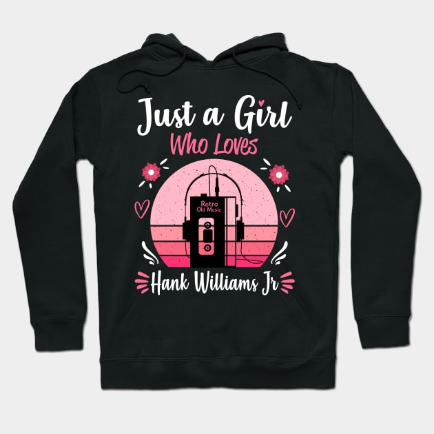 Just A Girl Who Loves Hank Williams Jr Retro Vintage Hoodie by Cables Skull Design